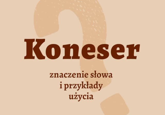 Kto to jest koneser? Odkryj cechy i pasje prawdziwych znawców Kto to jest koneser? Odkryj cechy i pasje prawdziwych znawców