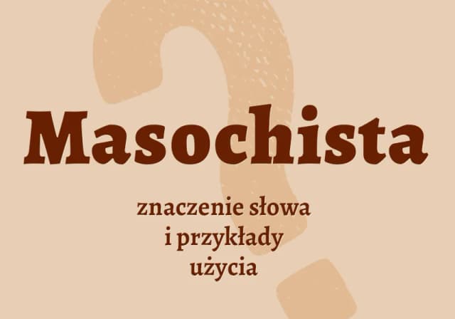 Kto to jest masochista i jak wpływa na relacje międzyludzkie Kto to jest masochista i jak wpływa na relacje międzyludzkie