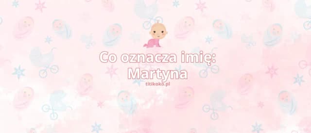 Skąd pochodzi imię Martyna? Odkryj jego fascynującą historię Skąd pochodzi imię Martyna? Odkryj jego fascynującą historię