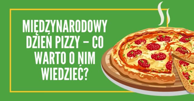 Kiedy jest międzynarodowy dzień pizzy? Odkryj daty i ciekawostki Kiedy jest międzynarodowy dzień pizzy? Odkryj daty i ciekawostki