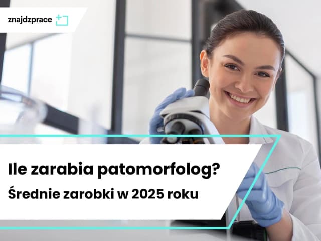 Ile zarabia patomorfolog? Zaskakujące fakty o wynagrodzeniach w Polsce Ile zarabia patomorfolog? Zaskakujące fakty o wynagrodzeniach w Polsce