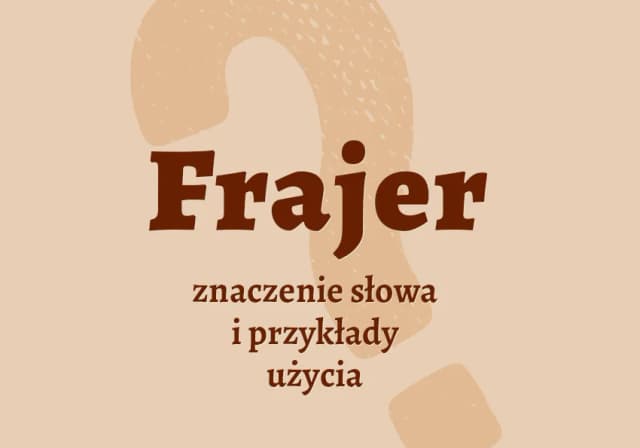 Kto to jest frajer? Zaskakujące znaczenie i jego społeczne konotacje Kto to jest frajer? Zaskakujące znaczenie i jego społeczne konotacje